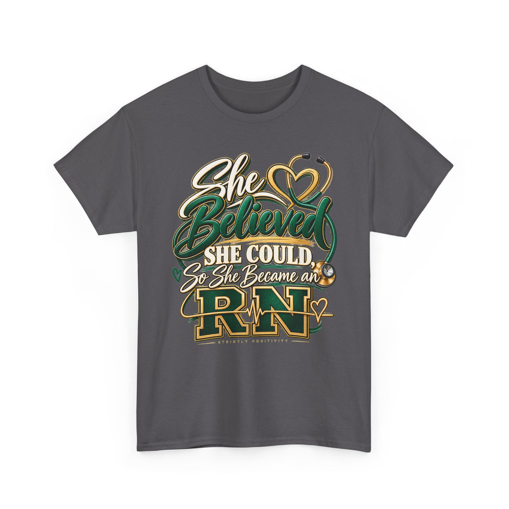 RN Graduation T-Shirt — "She Believed She Could So She Became an RN" - Strictly Positivity