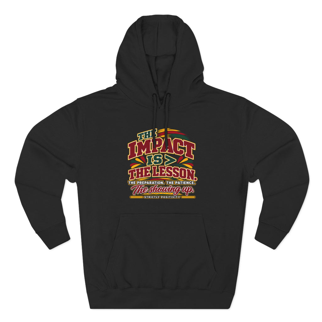 The Impact Is Greater Than the Lesson Hoodie | STRICTLY POSITIVITY - Strictly Positivity
