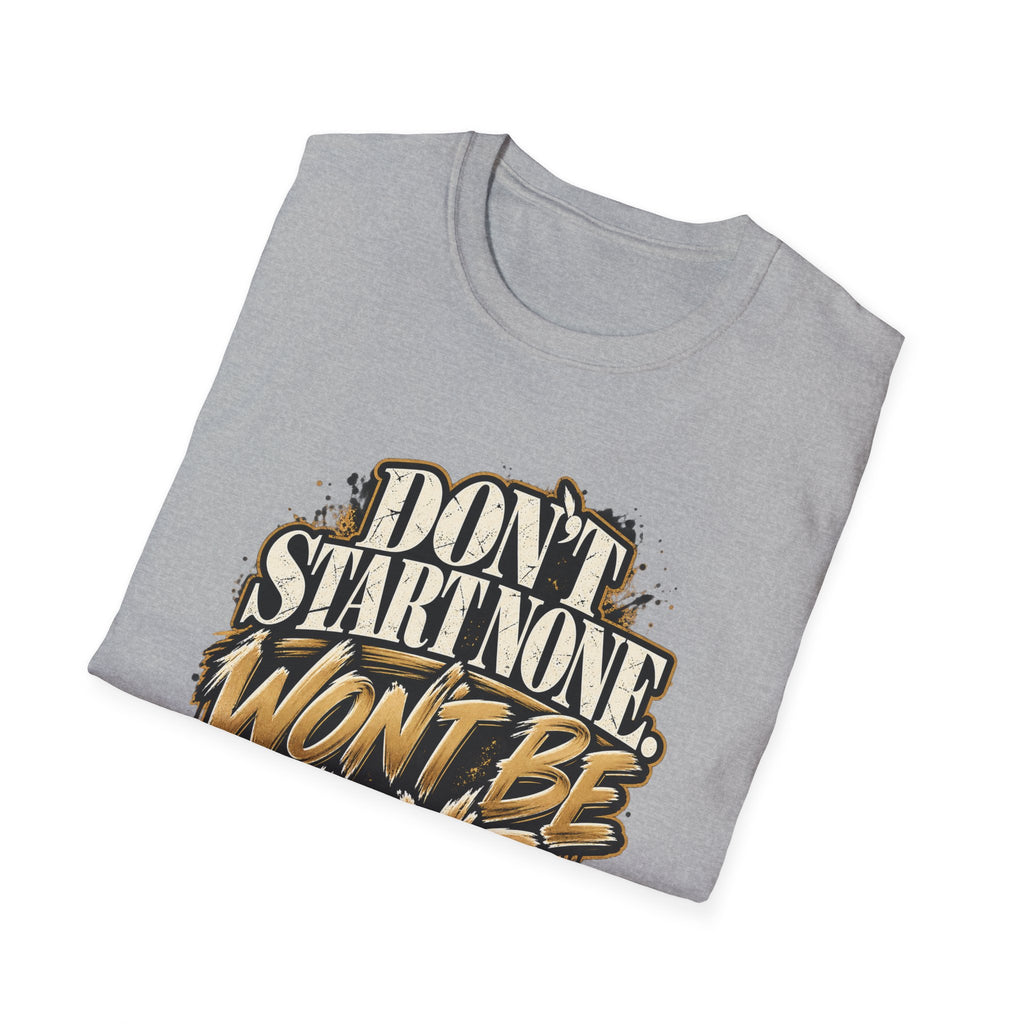Don't Start None. Won't Be None. | Unfiltered Graphic Tee - Strictly Positivity