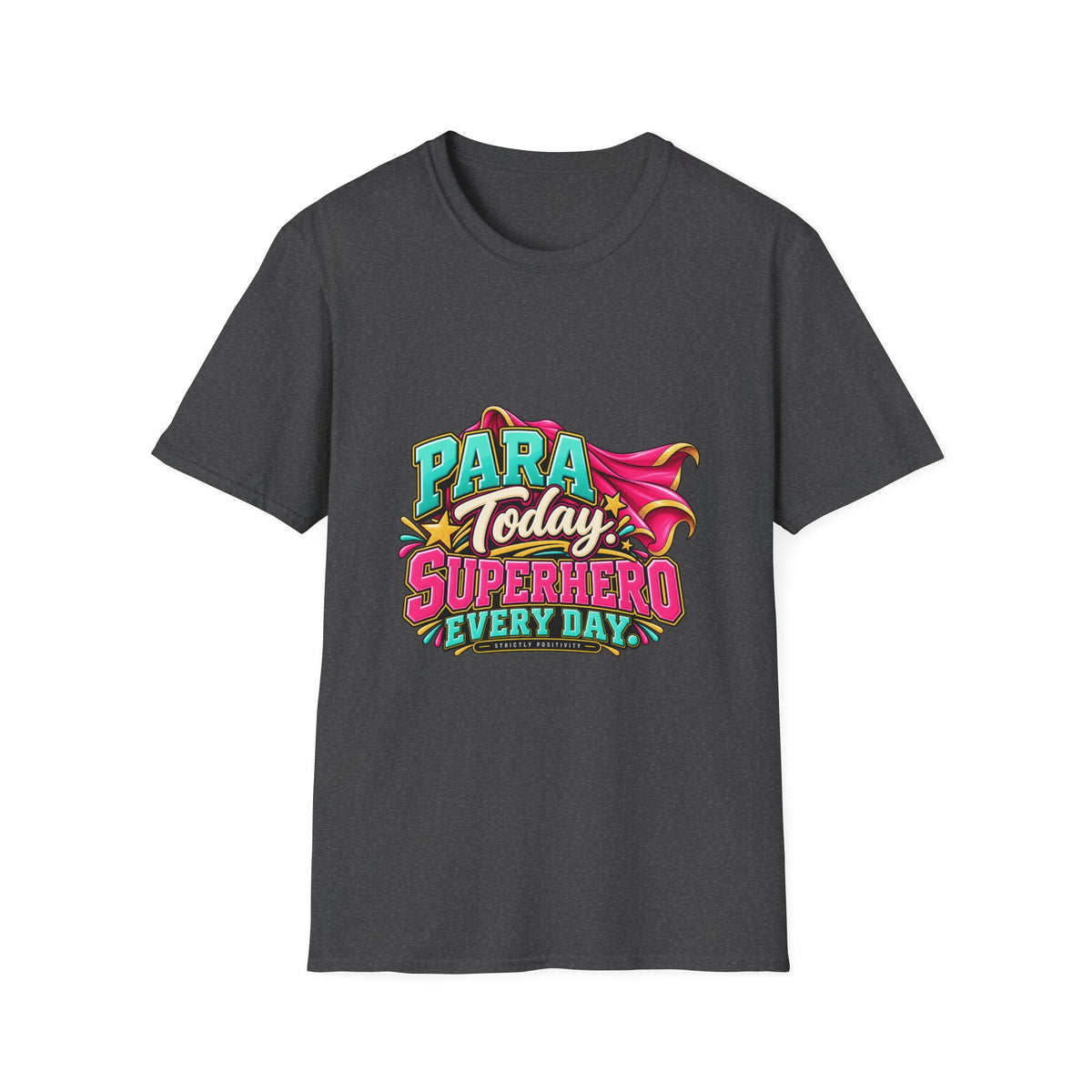 Para Today. Superhero Every Day. T-Shirt | Paraprofessional Gift | STRICTLY POSITIVITY - Strictly Positivity