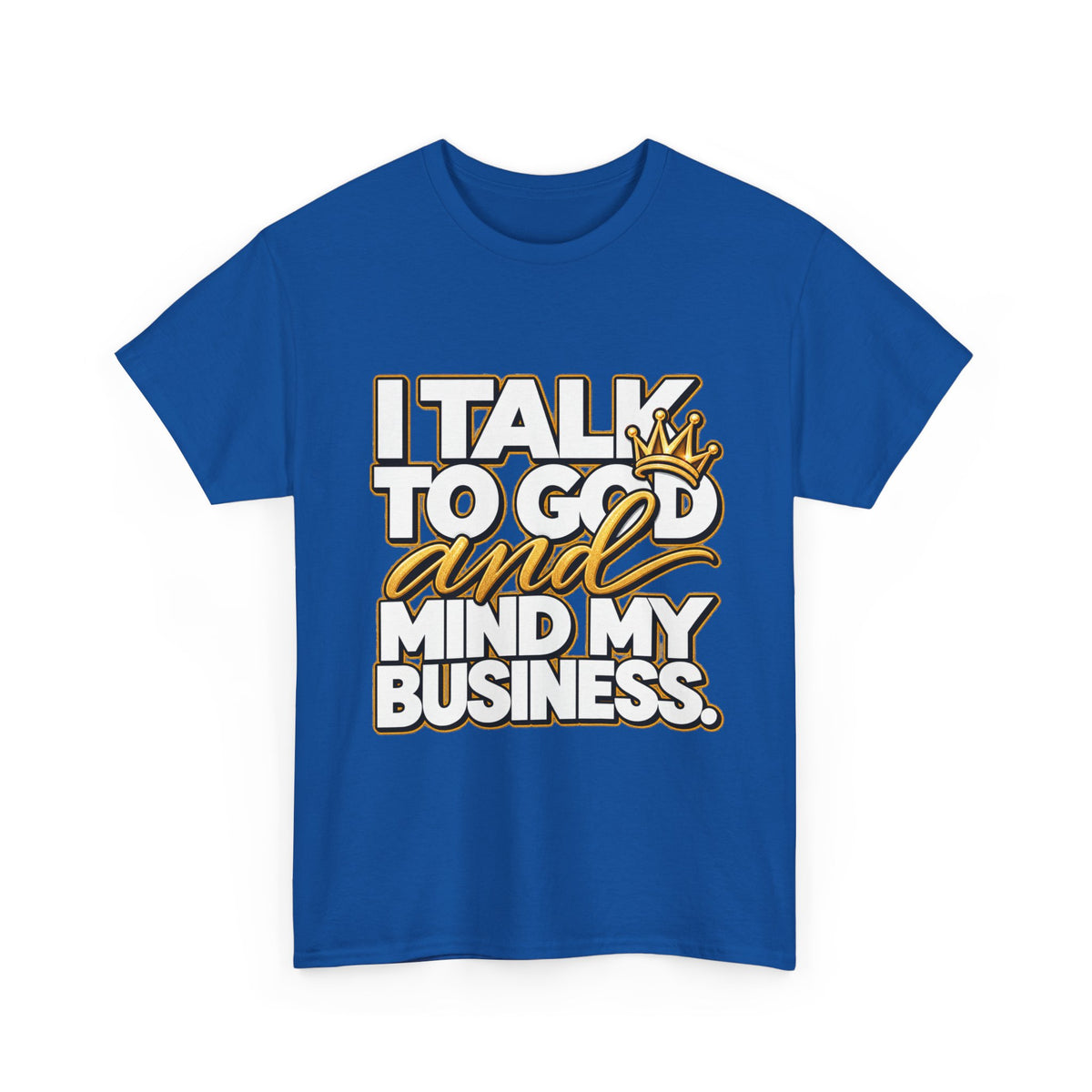 I Talk To God And Mind My Business Graphic Tee - Strictly Positivity