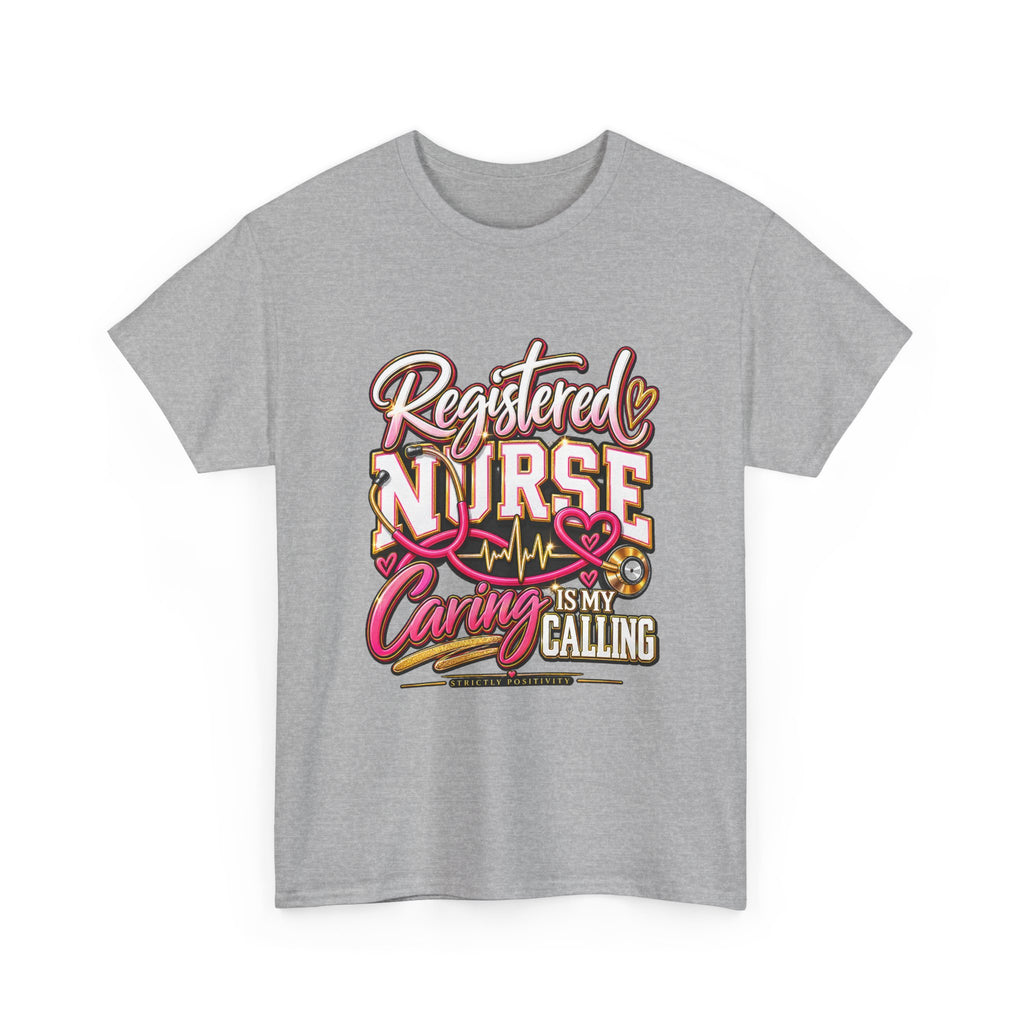 Nurse T-Shirt - "Registered Nurse Caring Is My Calling" Graphic Tee - Strictly Positivity