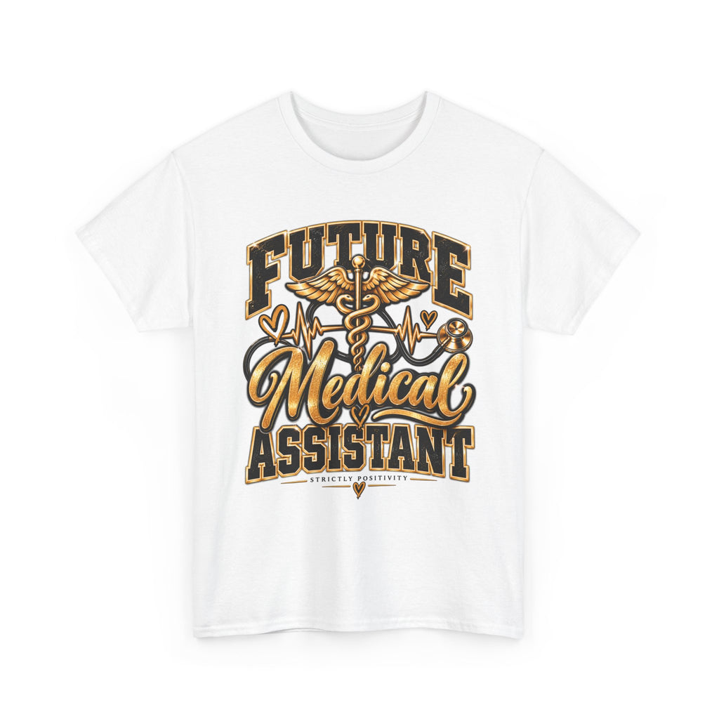 Future Medical Assistant T-Shirt — Future Medical Assistant Graphic Tee - Strictly Positivity