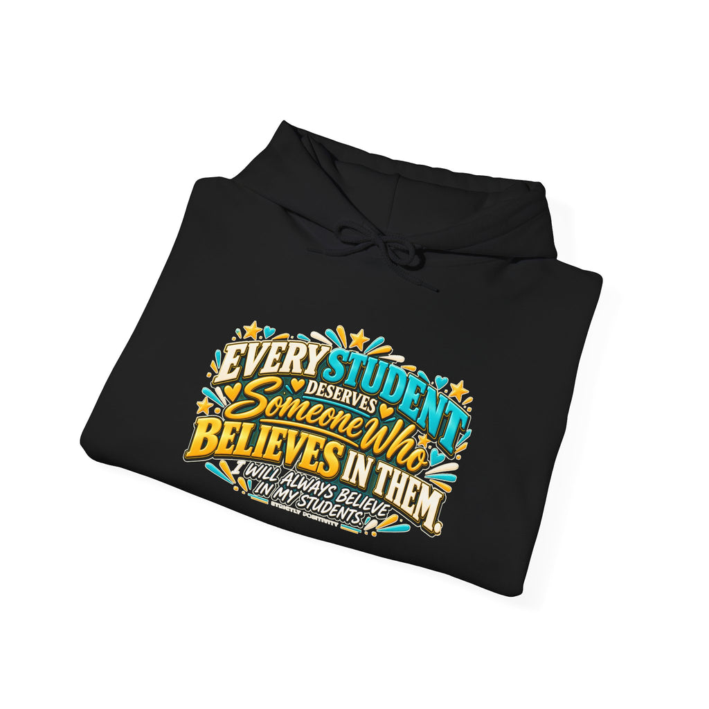 Every Student Deserves Someone Who Believes in Them Hoodie | STRICTLY POSITIVITY - Strictly Positivity