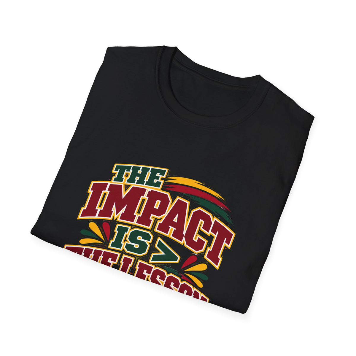 The Impact Is Greater Than the Lesson T-Shirt | STRICTLY POSITIVITY - Strictly Positivity