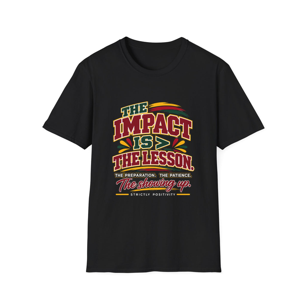 The Impact Is Greater Than the Lesson T-Shirt | STRICTLY POSITIVITY - Strictly Positivity