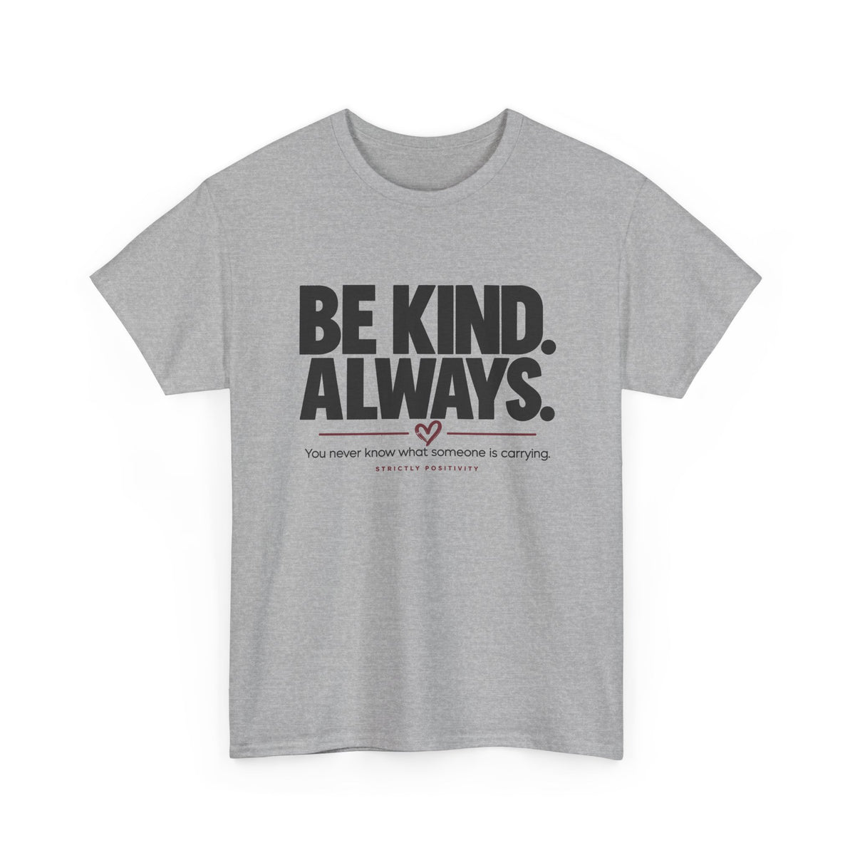 BE KIND. ALWAYS. | Mind Matters Graphic Tee - Strictly Positivity
