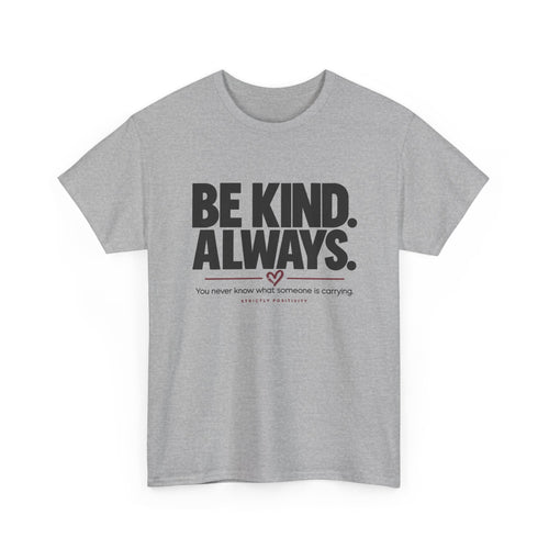 BE KIND. ALWAYS. | Mind Matters Graphic Tee - Strictly Positivity