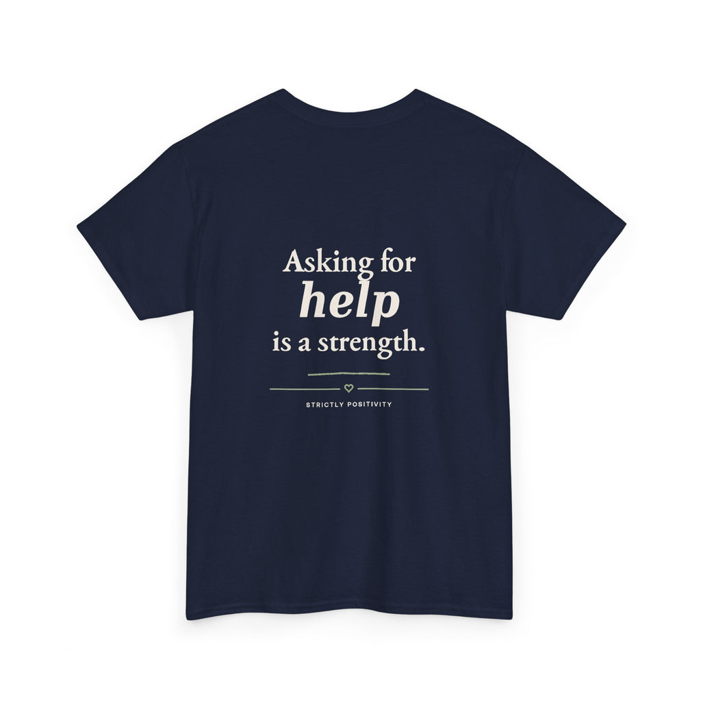 Mind Matters | Asking for Help Is a Strength Graphic Tee - Strictly Positivity