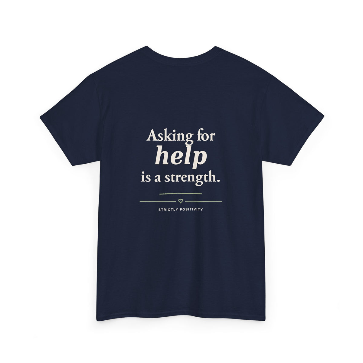 Mind Matters | Asking for Help Is a Strength Graphic Tee - Strictly Positivity
