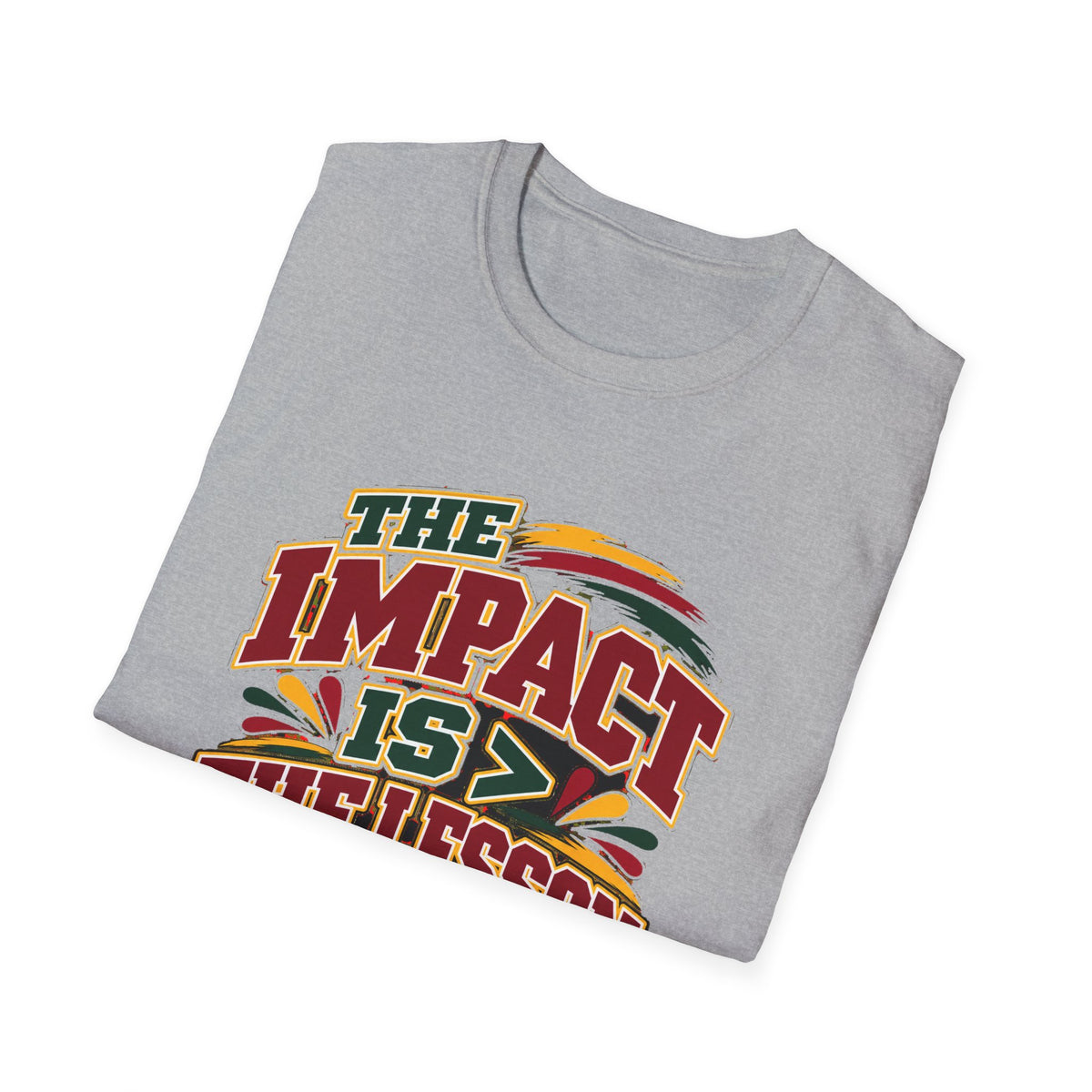 The Impact Is Greater Than the Lesson T-Shirt | STRICTLY POSITIVITY - Strictly Positivity