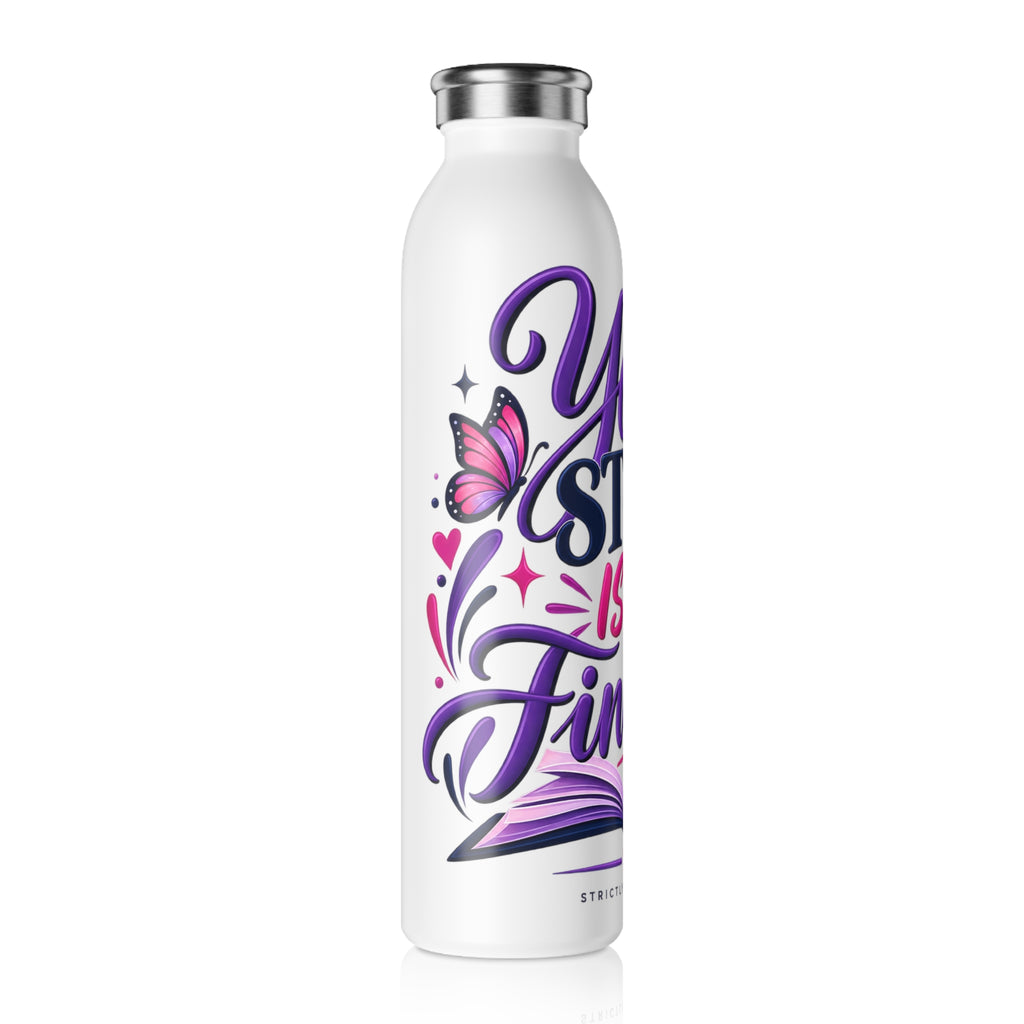 Slim Water Bottle — "Your Story Isn't Finished" Inspirational Stainless Steel Bottle - Strictly Positivity