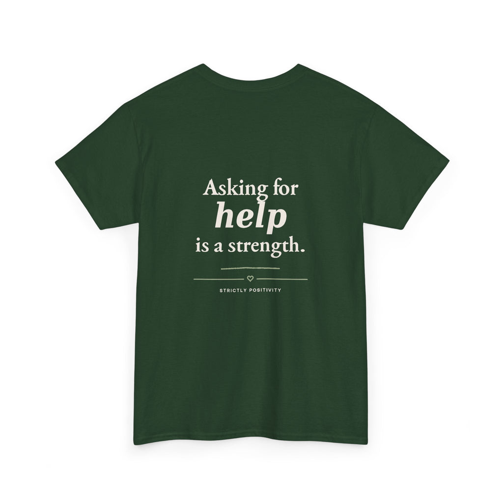 Mind Matters | Asking for Help Is a Strength Graphic Tee - Strictly Positivity