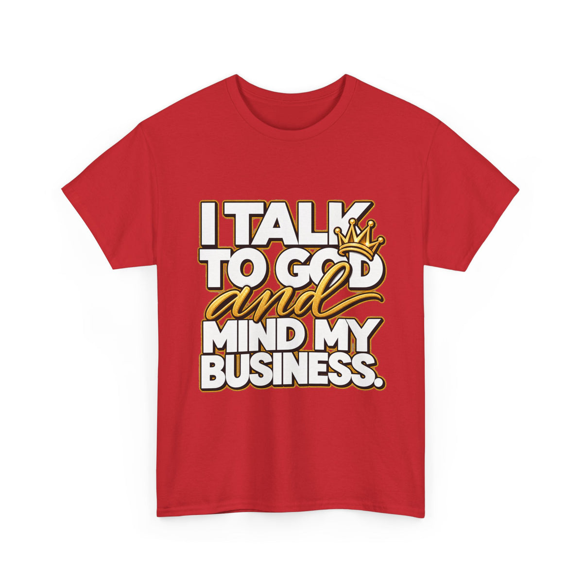 I Talk To God And Mind My Business Graphic Tee - Strictly Positivity