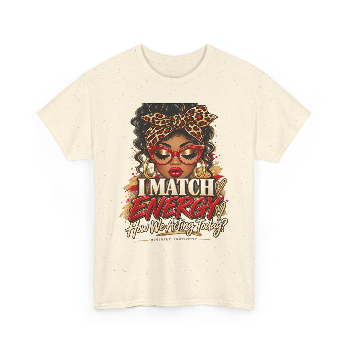 I Match Energy Tee — Bold Afrocentric Graphic T-Shirt ("How We Acting Today?") - Strictly Positivity