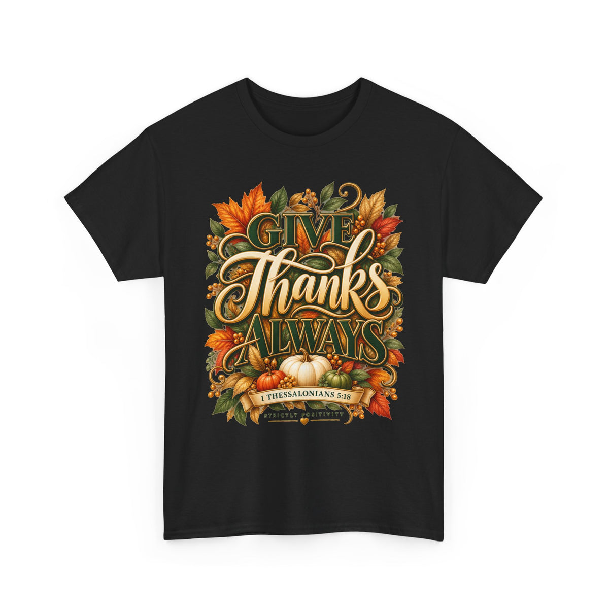 Give Thanks Always Thanksgiving Scripture T-Shirt | Strictly Positivity - Strictly Positivity