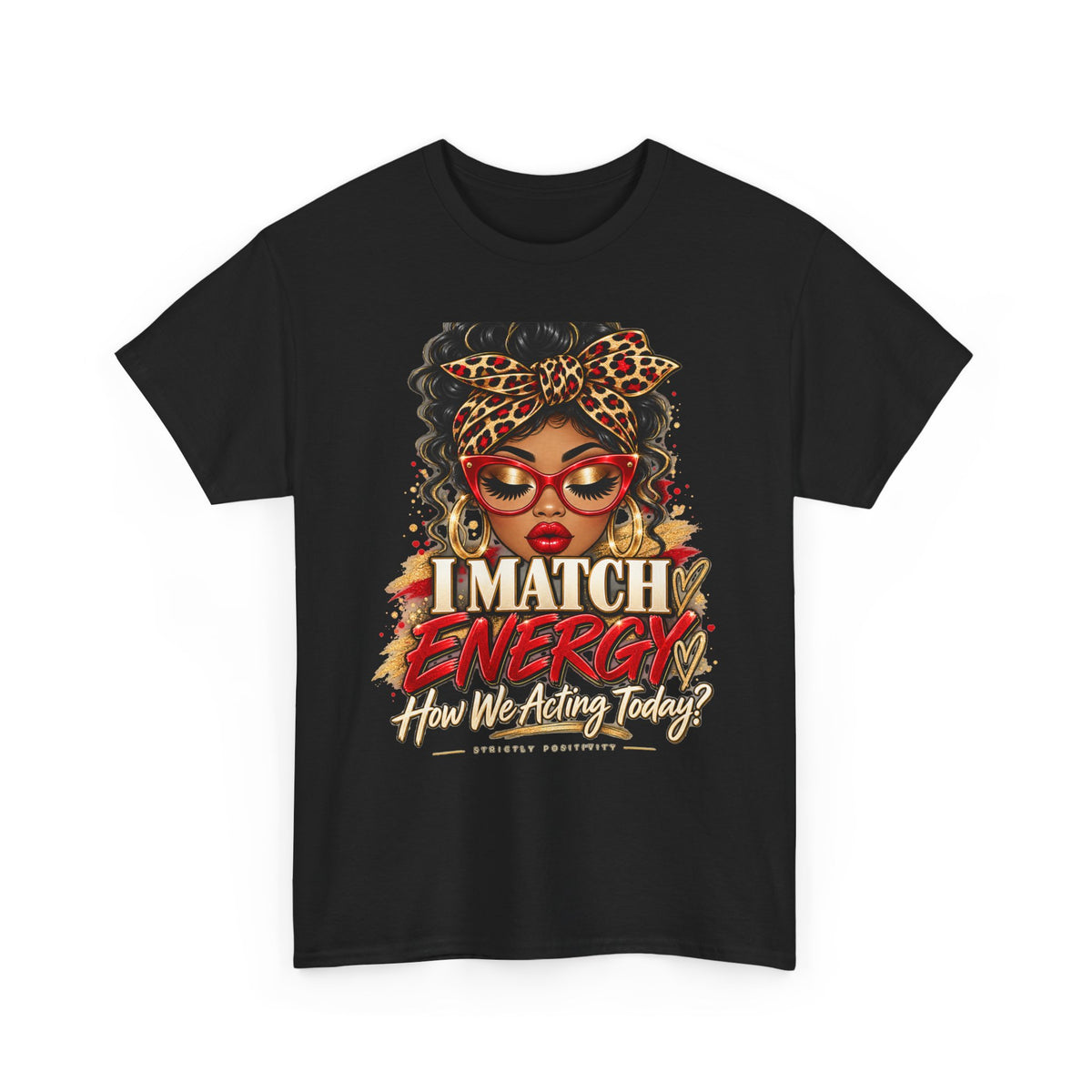 I Match Energy Tee — Bold Afrocentric Graphic T-Shirt ("How We Acting Today?") - Strictly Positivity