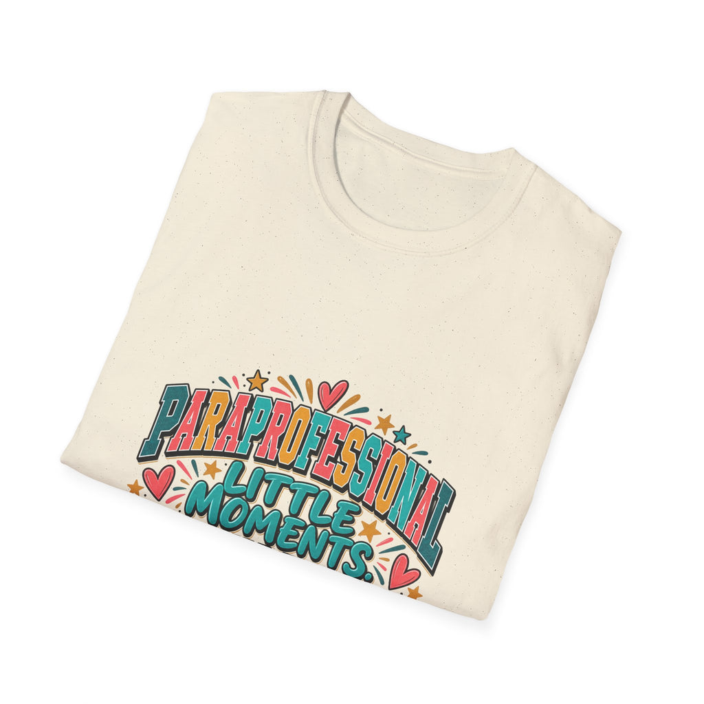 Paraprofessional T-Shirt | Little Moments. Lasting Impact. | STRICTLY POSITIVITY - Strictly Positivity