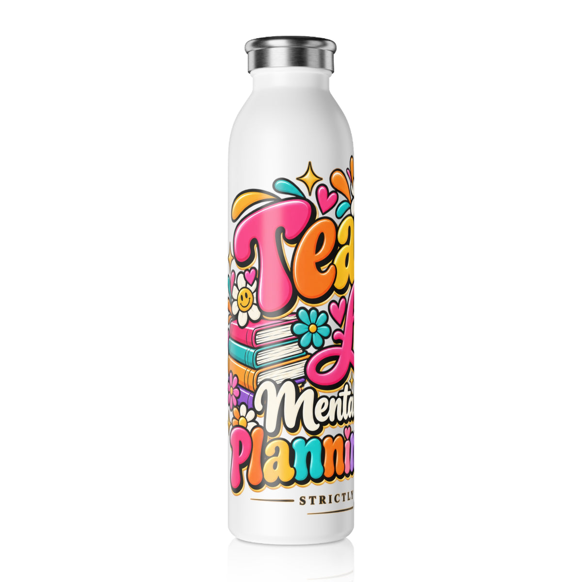 Teacher Life Slim Water Bottle – Mentally in My Planning Period | Strictly Positivity - Strictly Positivity