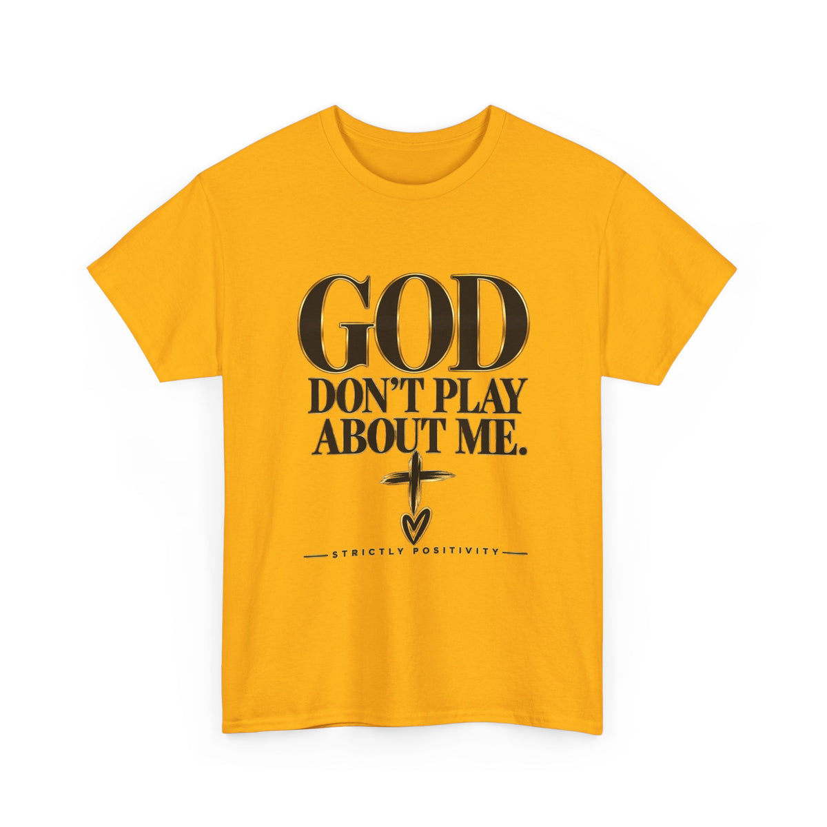 God Don't Play About Me T-Shirt – Christian Faith Tee with Cross (Strictly Positivity) - Strictly Positivity