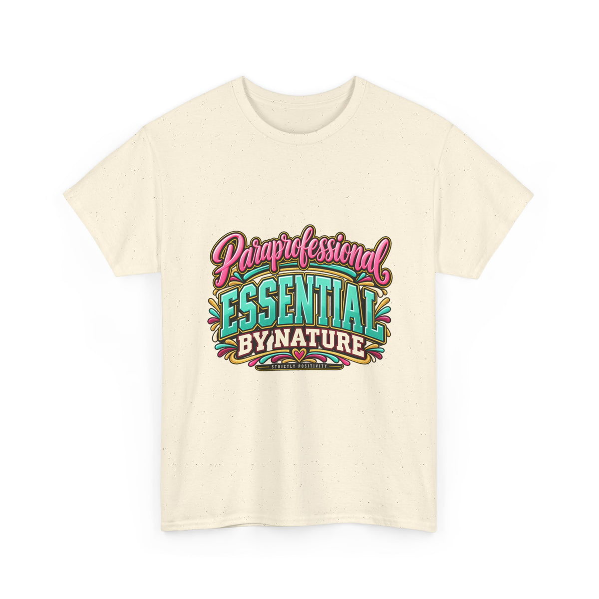 Paraprofessional T-Shirt | Essential by Nature | STRICTLY POSITIVITY - Strictly Positivity