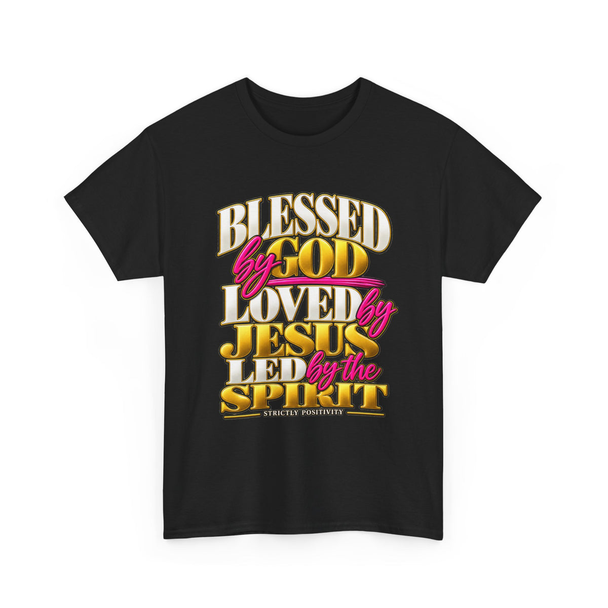 Blessed by God, Loved by Jesus, Led by the Spirit T-Shirt - Strictly Positivity