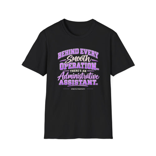 Behind Every Smooth Operation Administrative Assistant T-Shirt | STRICTLY POSITIVITY - Strictly Positivity