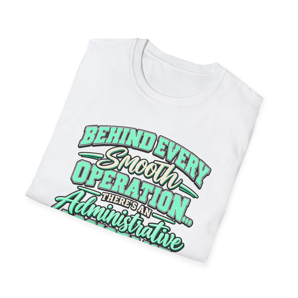 Behind Every Smooth Operation Administrative Assistant T-Shirt | STRICTLY POSITIVITY - Strictly Positivity
