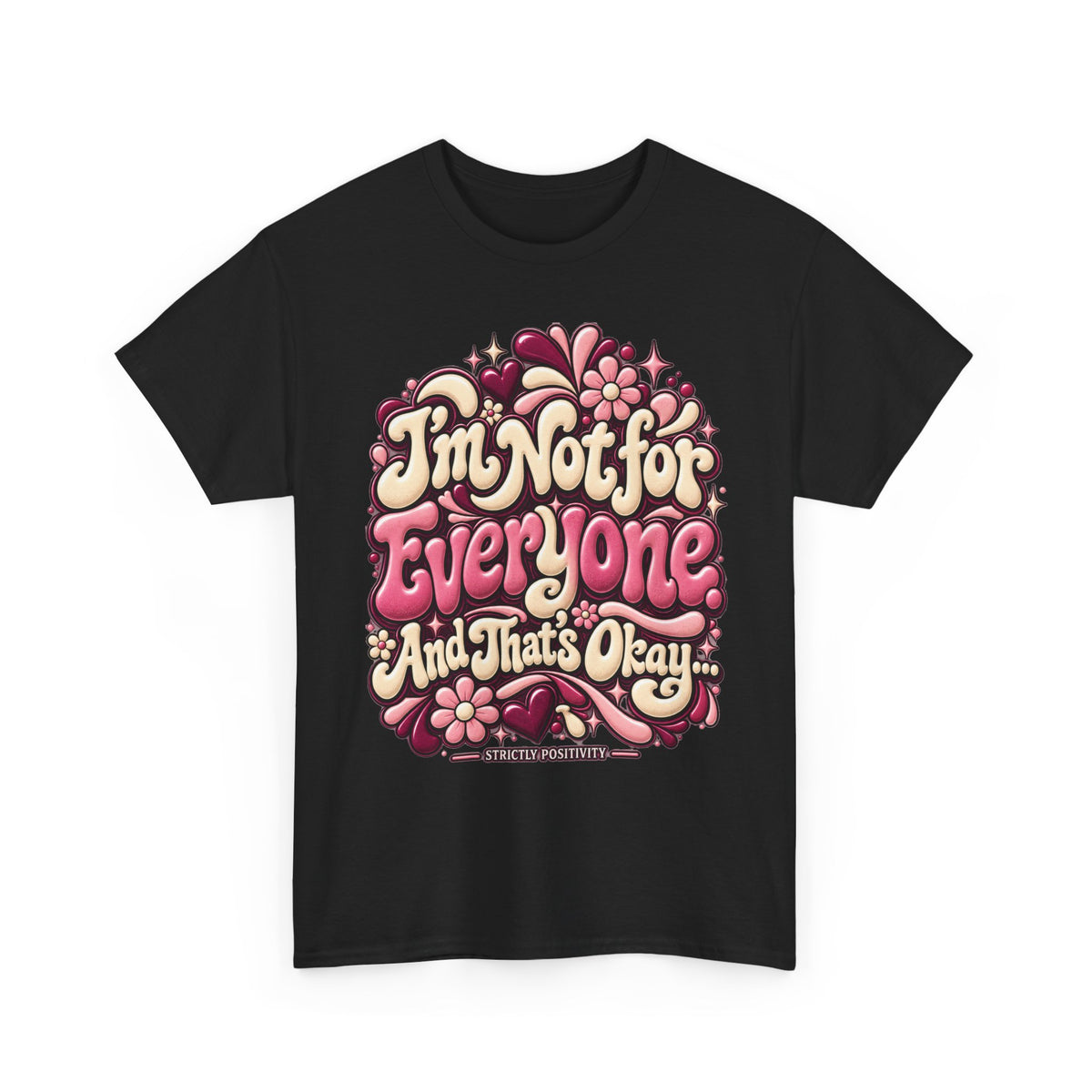 I'm Not for Everyone And That's Okay Graphic T-Shirt - Strictly Positivity