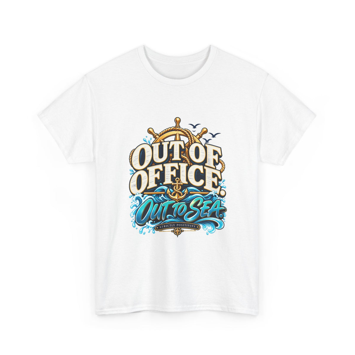 Out of Office. Out to Sea. ⚓ | Unisex Cruise T-Shirt - Strictly Positivity
