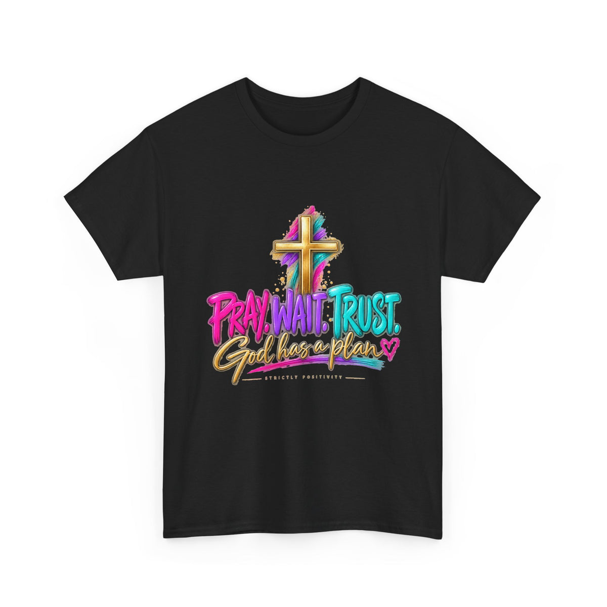 Faith Graphic Tee — "Pray. Wait. Trust. God Has a Plan" Inspirational Christian T‑Shirt - Strictly Positivity