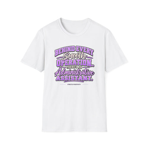 Behind Every Smooth Operation Administrative Assistant T-Shirt | STRICTLY POSITIVITY - Strictly Positivity