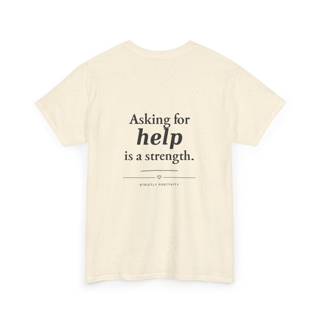 Mind Matters | Asking for Help Is a Strength Graphic Tee - Strictly Positivity