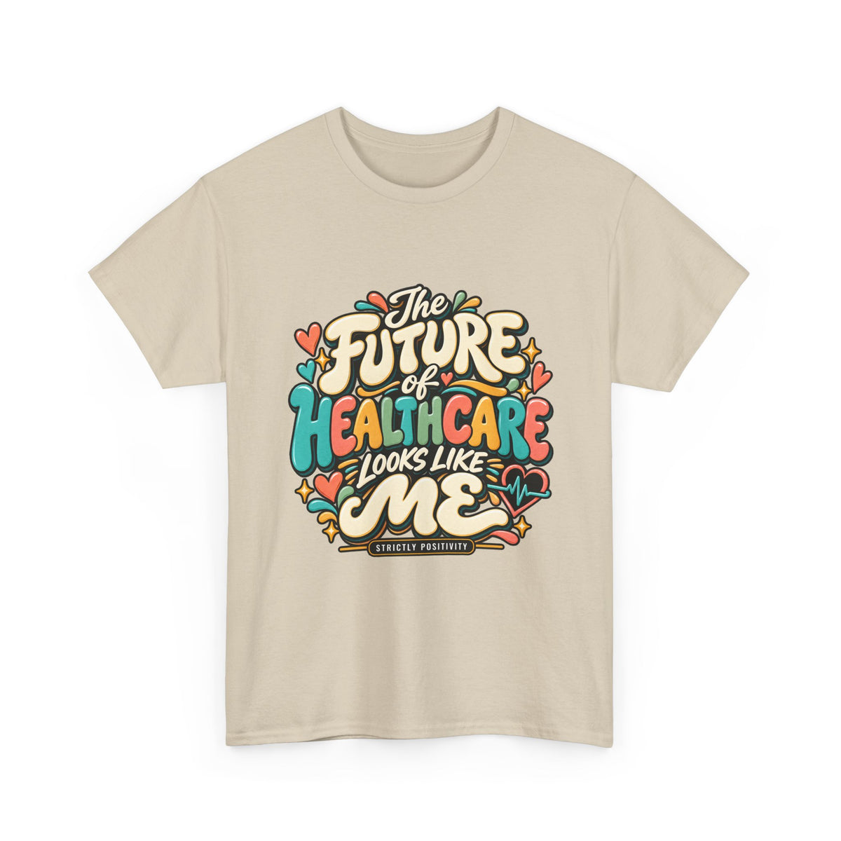 The Future of Healthcare Looks Like Me Graphic T-Shirt - Strictly Positivity