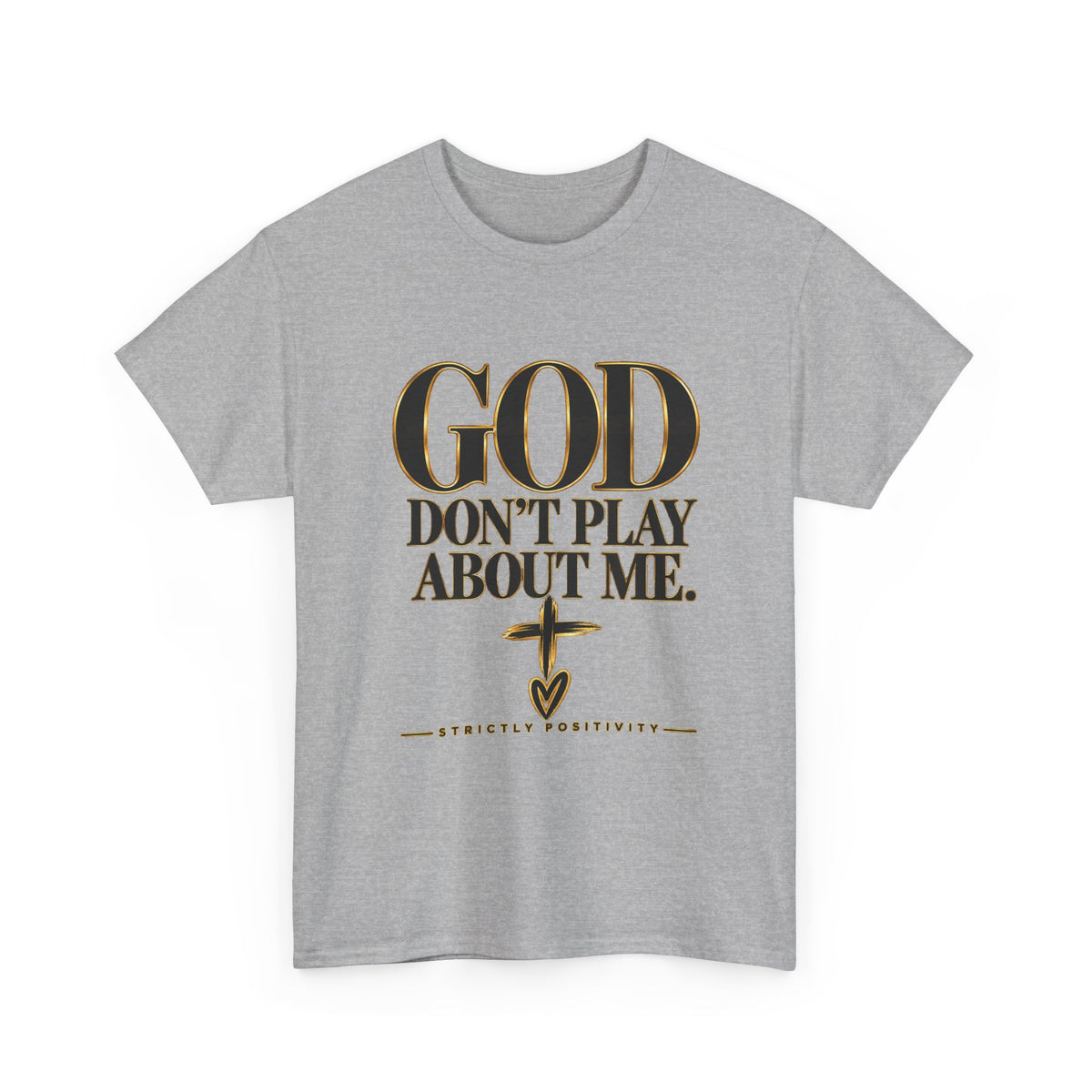 God Don't Play About Me T-Shirt – Christian Faith Tee with Cross (Strictly Positivity) - Strictly Positivity