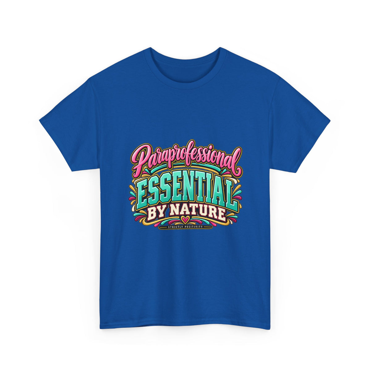 Paraprofessional T-Shirt | Essential by Nature | STRICTLY POSITIVITY - Strictly Positivity