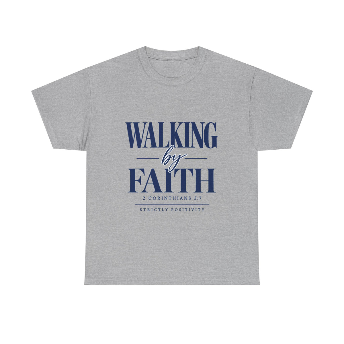 Walking by Faith T-Shirt — 2 Corinthians 5:7 Inspirational Christian Tee - Strictly Positivity