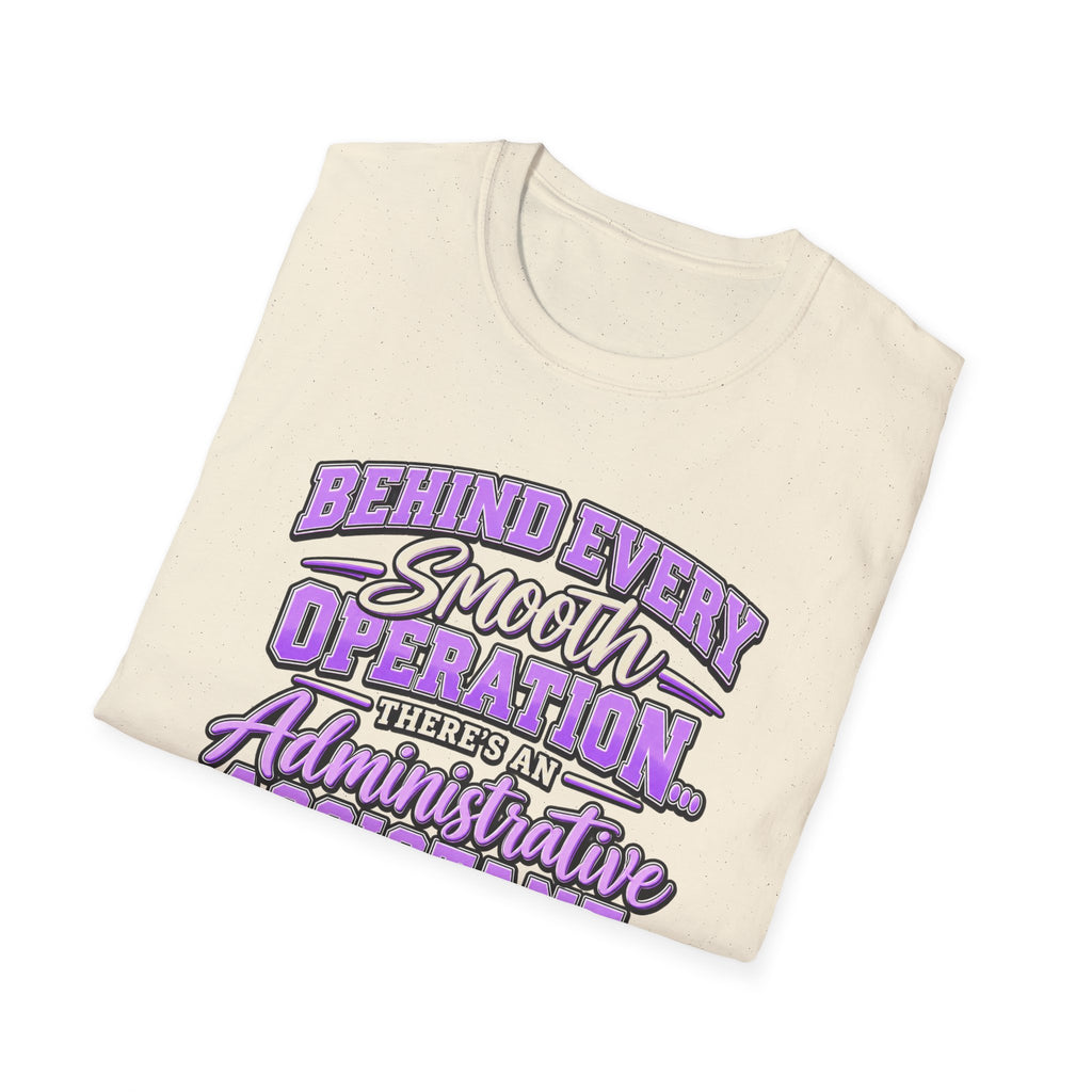 Behind Every Smooth Operation Administrative Assistant T-Shirt | STRICTLY POSITIVITY - Strictly Positivity
