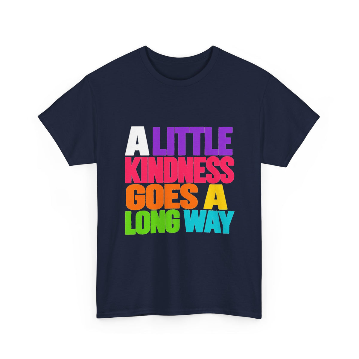Kindness Graphic Tee — "Little Kindness Goes a Long Way" Rainbow Inspirational T-Shirt - Strictly Positivity