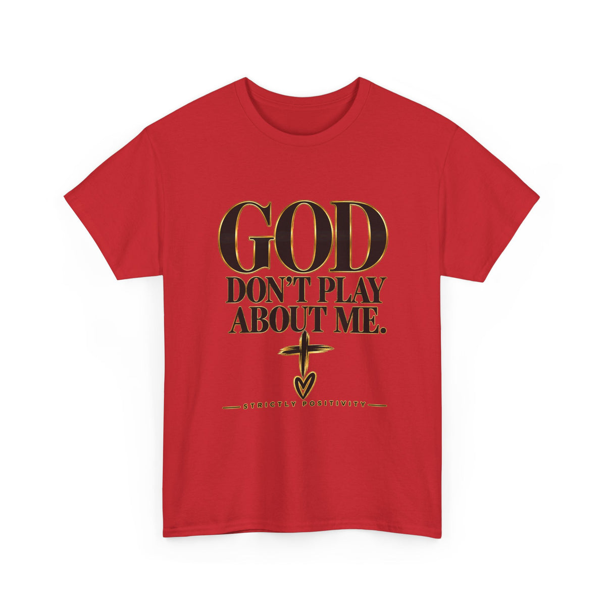 God Don't Play About Me T-Shirt – Christian Faith Tee with Cross (Strictly Positivity) - Strictly Positivity
