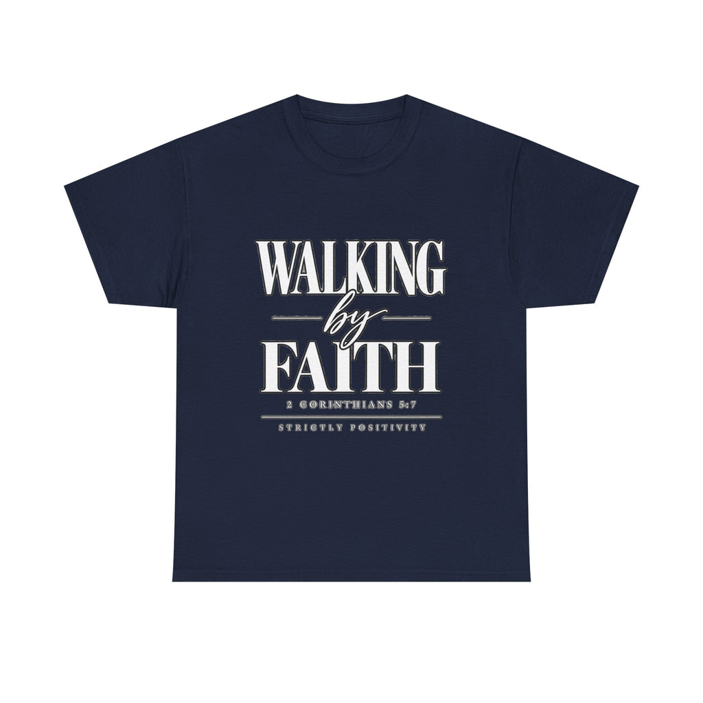 Walking by Faith T-Shirt — Inspirational Christian Scripture Tee - Strictly Positivity