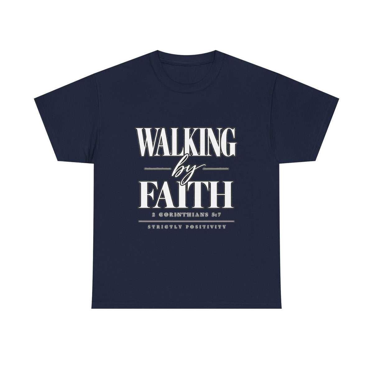 Walking by Faith T-Shirt — Inspirational Christian Scripture Tee - Strictly Positivity