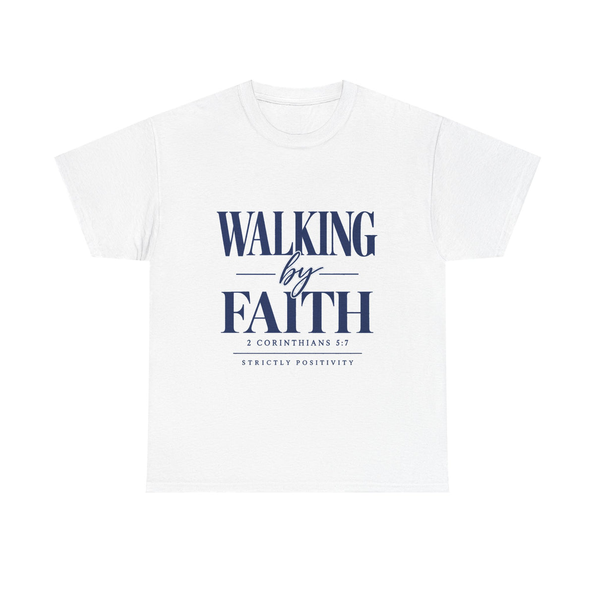 Walking by Faith T-Shirt — 2 Corinthians 5:7 Inspirational Christian Tee - Strictly Positivity
