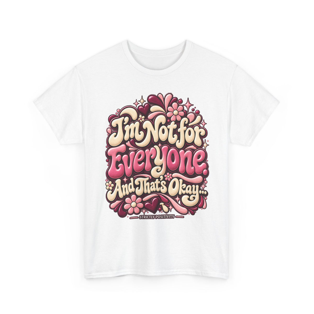 I'm Not for Everyone And That's Okay Graphic T-Shirt - Strictly Positivity