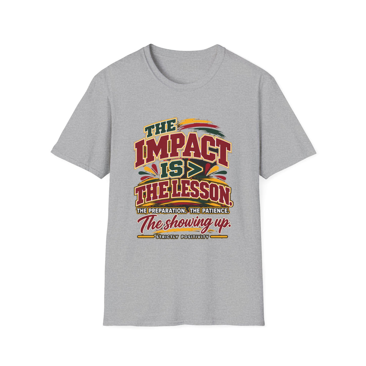 The Impact Is Greater Than the Lesson T-Shirt | STRICTLY POSITIVITY - Strictly Positivity