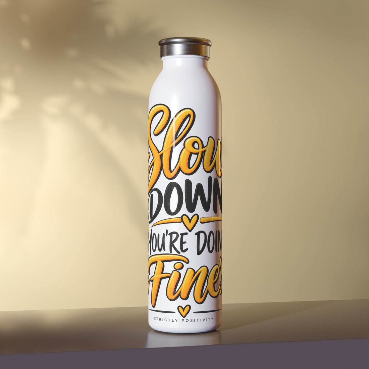Slim Water Bottle — "Slow Down You’re Doing Fine" Sunflower Motivational Bottle - Strictly Positivity