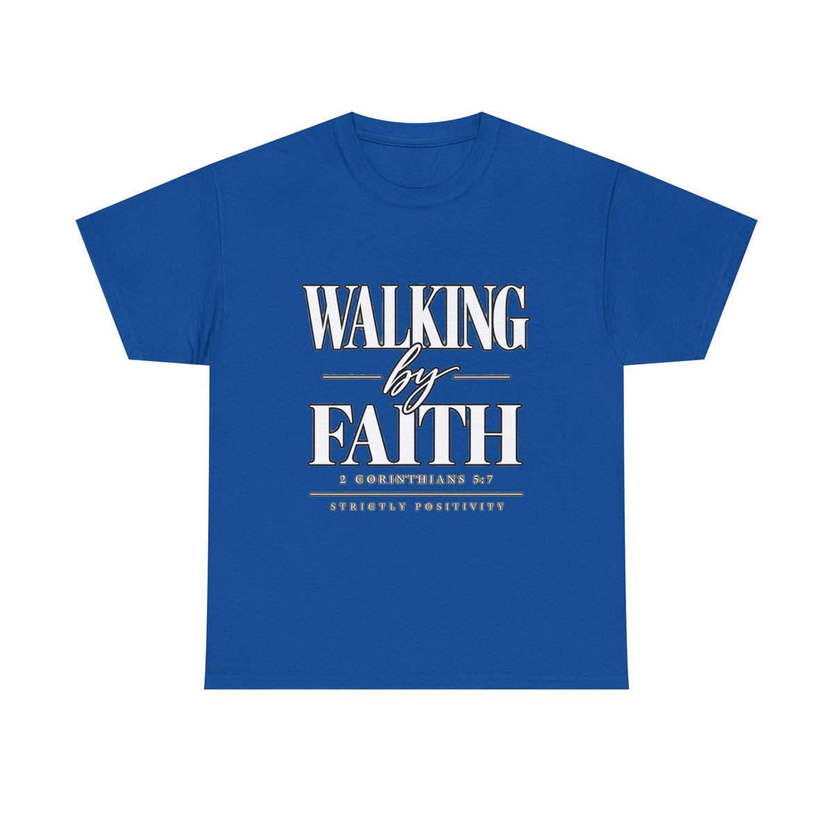 Walking by Faith T-Shirt — Inspirational Christian Scripture Tee - Strictly Positivity