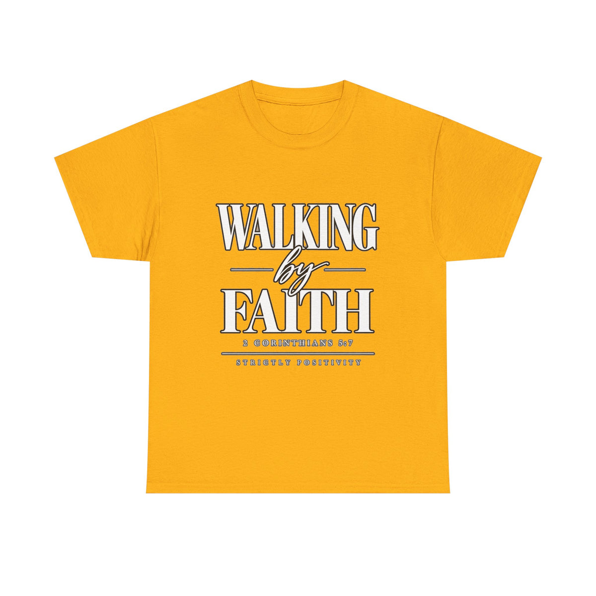 Walking by Faith T-Shirt — Inspirational Christian Scripture Tee - Strictly Positivity