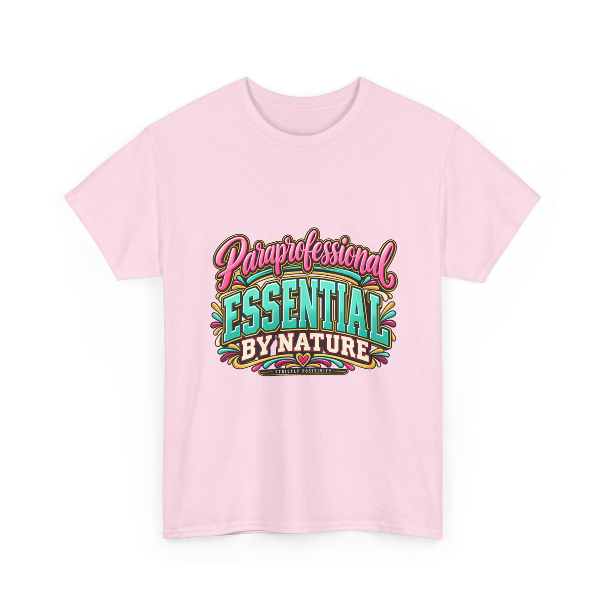 Paraprofessional T-Shirt | Essential by Nature | STRICTLY POSITIVITY - Strictly Positivity