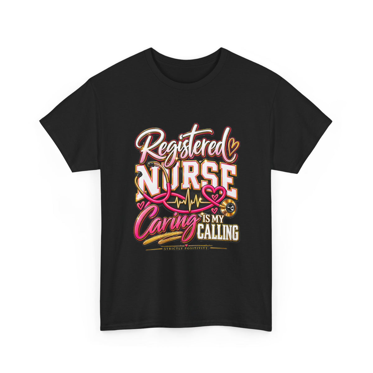 Nurse T-Shirt - "Registered Nurse Caring Is My Calling" Graphic Tee - Strictly Positivity